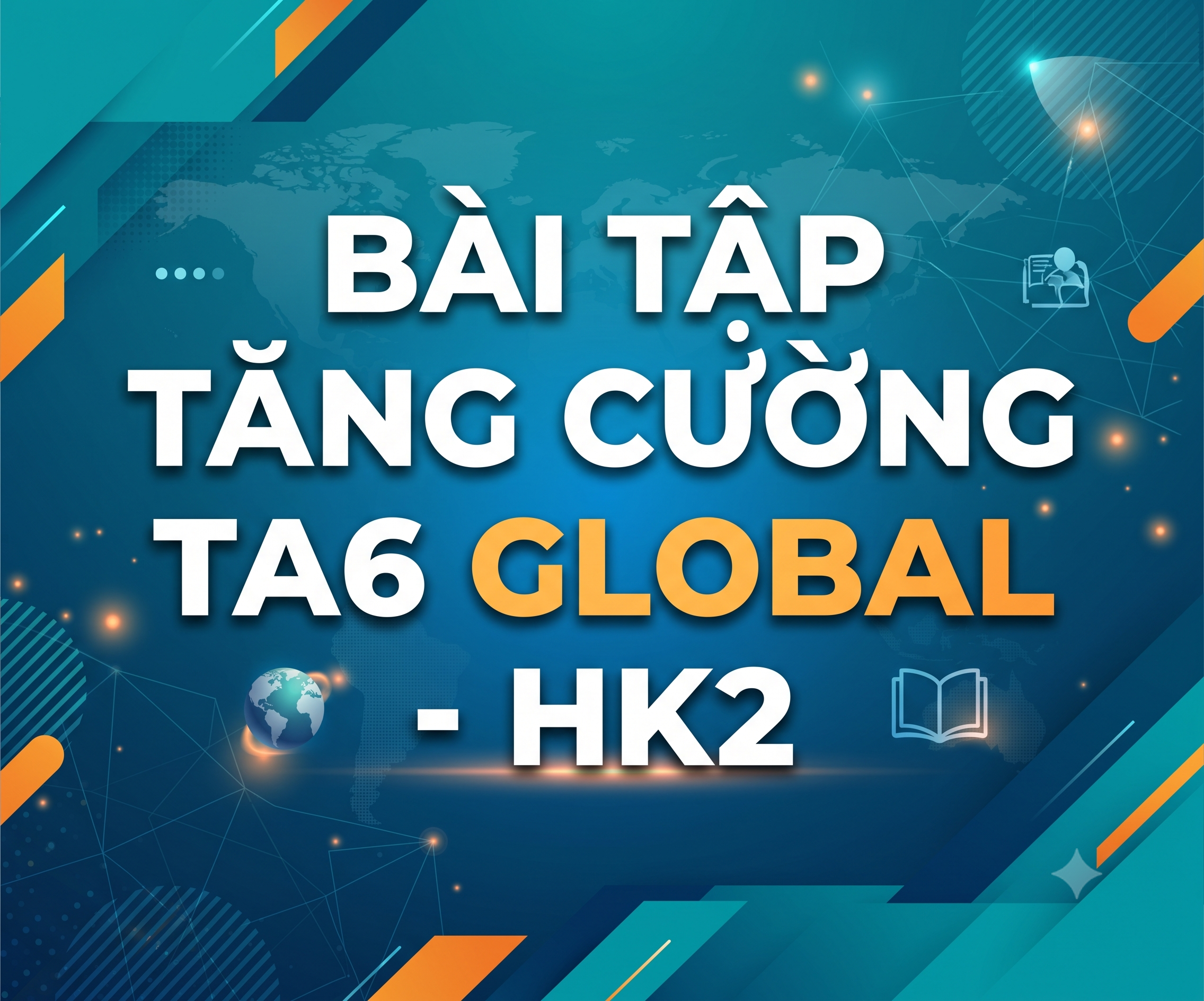 Bài tập tăng cường Tiếng Anh 6 Global Success - Học kỳ 2